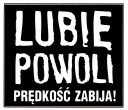 NÁLEPKA NA AUTO MÁM RÁD POMALÉ ZABÍJANIE!