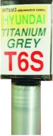 HYUNDAI T6S ​​​​TITANIUM GREY AUTOLAK SCRATCH TOUCH ARASYSTEM
