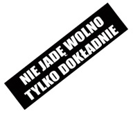 Nápis na nálepke: Nejazdím pomaly, jazdím opatrne