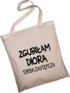 EKO BAVLNENÁ TAŠKA NÁKUPY DEŇ ŽIEN DIEVČATÁ MANŽELKY Stratil som DIORA Z5