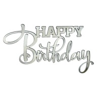 HAPPY Birthday Decor Topper na bočnej strane Plexisklo Strieborné zrkadlo 10cm