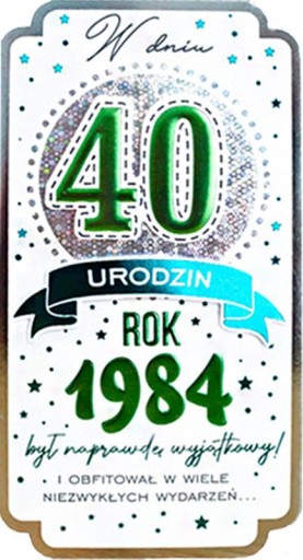 Blahoželanie k 40. narodeninám pre tých, ktorí sa narodili v roku 1984. Darček na 40 rokov PM348