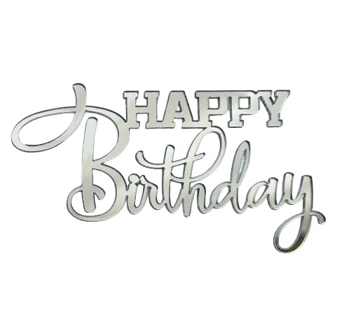 HAPPY Birthday Decor Topper na bočnej strane Plexisklo Strieborné zrkadlo 10cm