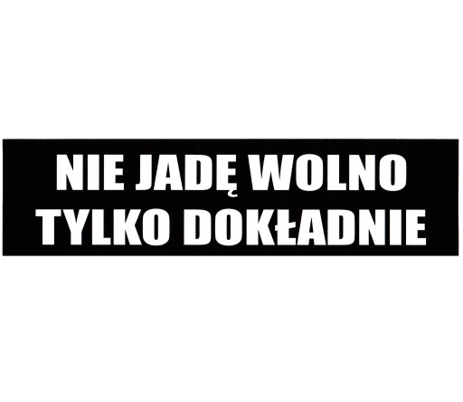 Nápis na nálepke: Nejazdím pomaly, jazdím opatrne