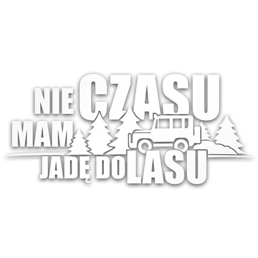 NEMÁM ČAS IDEM DO LESA nálepka auta