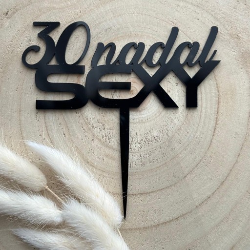 30 stále sexi Narodeninový topper Plexisklo čierne lesklé 13cm